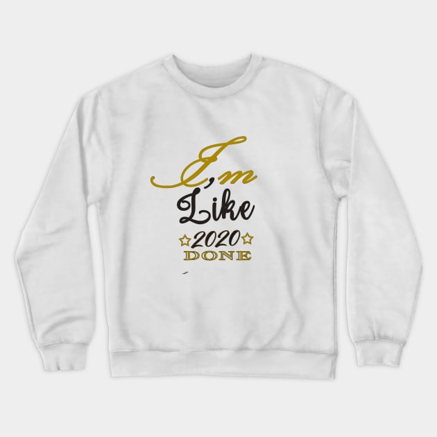 I,M Like 2020 Done Standing Crewneck Sweatshirt by Shop Ovov